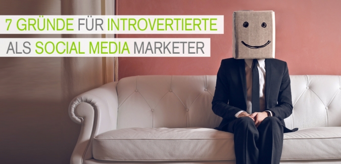 Warum braucht man im Social Media Marketing Team introvertierte Marketer?