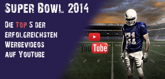 Super Bowl Ads in den sozialen Medien Der Artikel mit den Top5 der erfolgreichsten Videos auf YouTube