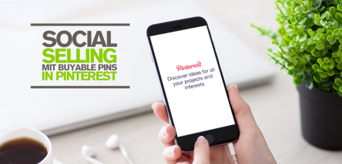 Buyable Pins für Pinterest Marketing – Wie funktioniert Social Selling auf der Bilderplattform?