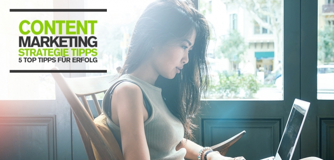 ontent Marketing Strategie Tipps: 5 top Tipps für erfolgreichen Content [Infografik]