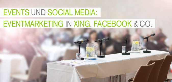 Eventmarketing und Social Media – Wie werden XING, Facebook und Co. für Events genutzt? [Studie]