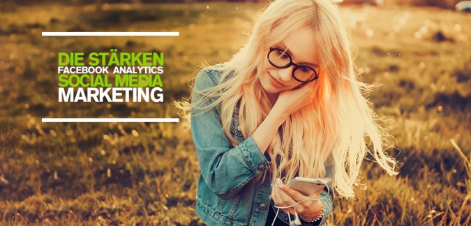 Die Stärken von Facebook Analytics – Kundenwünsche durch Social Media Marketing analysieren