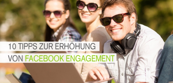 Die 10 Tipps zur Erhöhung von Facebook Engagement Die 10 Tipps zur Erhöhung von Facebook Engagement
