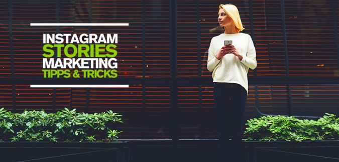 Instagram Stories und welche Möglichkeiten das Feature für euer Content Marketing bietet