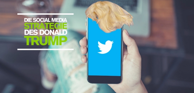 Donald Trump Provokation oder einfach effektives Social Media Marketing  