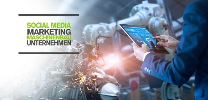 Maschinenbau-Unternehmen  und Social Media Marketing - Maschinenbau Branche Tipps, Zahlen, Best Cases