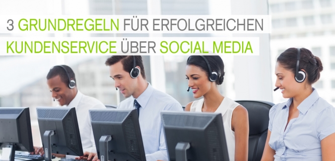 Social Media Kundenservice – 3 Grundregeln für einen erfolgreichen Social Customer Service