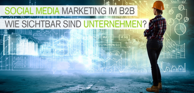 Social Media Marketing bei B2B Unternehmen. Social Media Marketing bei B2B Unternehmen.
