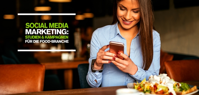 Social Media Marketing und Lebensmittelbranche: Studien und Kampagnen Food und Beverage Brands? 