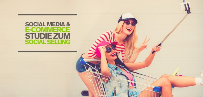 Social Media und E-Commerce – Social Selling  ist der große Trend im Online Marketing! [Studie]