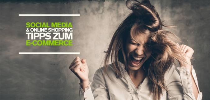 Social Media Marketing für Online Shops – 4 Tipps für eure erfolgreiche E-Commerce Strategie