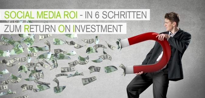In 6 Schritten zum Social Media Return on Investment.