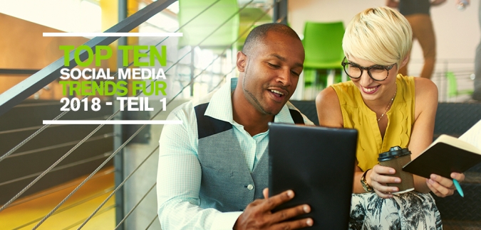 Top 10 Social Media Trends 2018 Teil 1: Personalisierter Content, Messenger Ads und Chat 