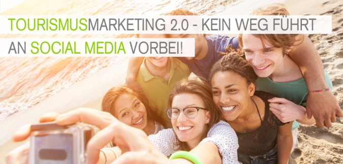 Tourismusmarketing 2.0 – Wie wichtig ist Social Media Marketing für den Tourismus?