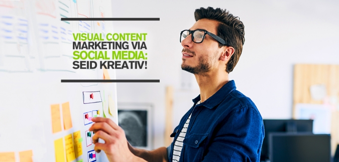 Visual Content Marketing via Social Media – Kreativer Content mit Mehrwert zahlt sich aus