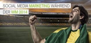 Auf welche Dinge müssen Unternehmen im Social Media Marketing während der WM beachten?