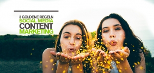 Erfolgreiches Social Media Content Marketing – 3 goldene Regeln & Tipps für top Content Marketing