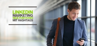 LinkedIn Marketing für Unternehmen: Neue LinkedIn Funktionen mit Hashtags und Carousel Ads 