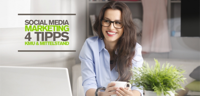 Social Media Marketing für KMU: 4 Social Media Tipps für kleine und mittlere Unternehmen