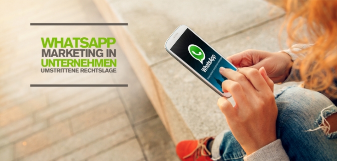 WhatsApp Marketing für Unternehmen in Deutschland: Umstrittene Rechtslage