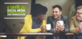 Social Media Engagement Strategie: 5 Tipps für mehr Social Media Interaktionen und wichtige Kennzahlen