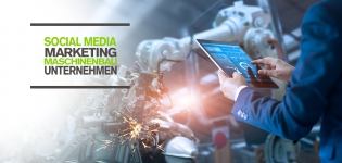 Maschinenbauunternehmen und Social Media Marketing - Maschinenbau Branche Tipps, Zahlen, Best Cases