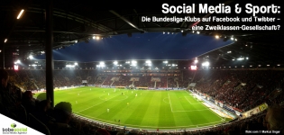 Social Media & Sport: Die Bundesliga-Klubs auf Facebook und Twitter - eine Zweiklassen-Gesellschaft