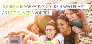 Tourismusmarketing 2.0 – Wie wichtig ist Social Media Marketing für den Tourismus?